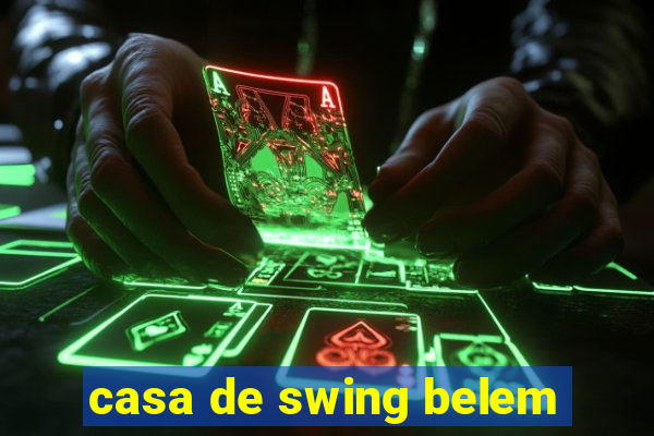 casa de swing belem